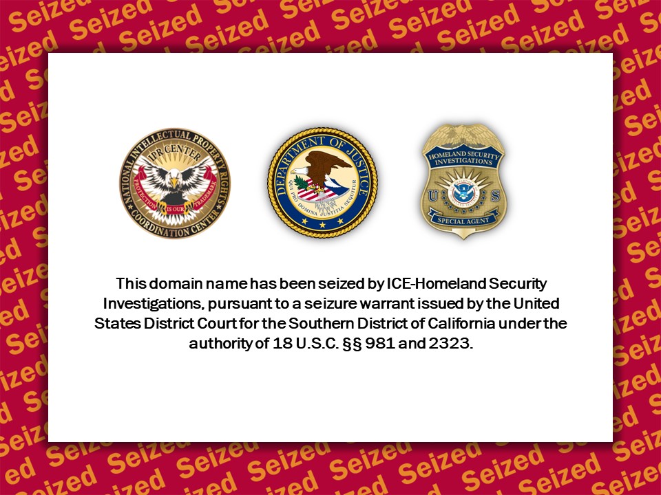 This domain name has been seized by ICE-Homeland Security Investigations, pursuant to a seizure warrant issued by the United States District Court for the Southern District of California under the authority of 18 U.S.C. Â§Â§ 981 and 2323.